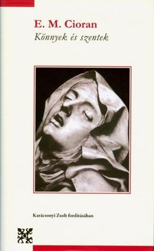 Emile M. Cioran - Könnyek és szentek [antikvár]