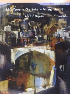 Mű-Terem Galéria - Virág Judit - Téli Aukció [antikvár]