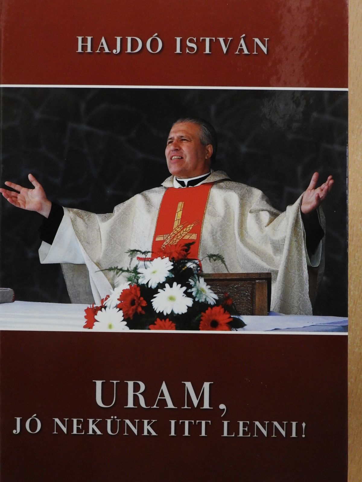 Hajdó István - Uram, jó nekünk itt lenni! (dedikált példány) [antikvár]
