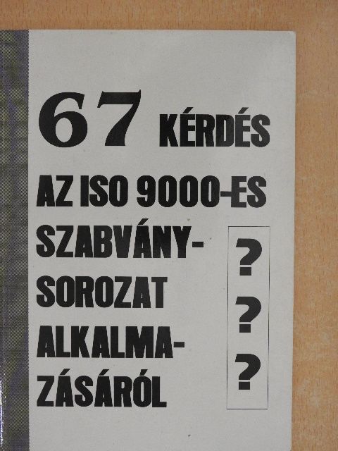 Győri Pál - 67 kérdés az ISO 9000-es szabványsorozat alkalmazásáról [antikvár]