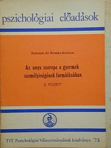 Kabainé dr. Huszka Antónia - Az anya szerepe a gyermek személyiségének formálásában [antikvár]