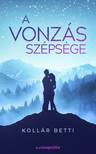 Kollár Betti - A vonzás szépsége [eKönyv: epub, mobi]