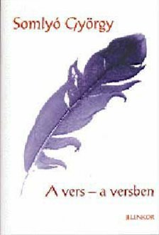 SOMLYÓ GYÖRGY - A vers - a versben [antikvár]
