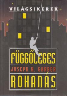 Joseph R. Garber - Függőleges rohanás [antikvár]