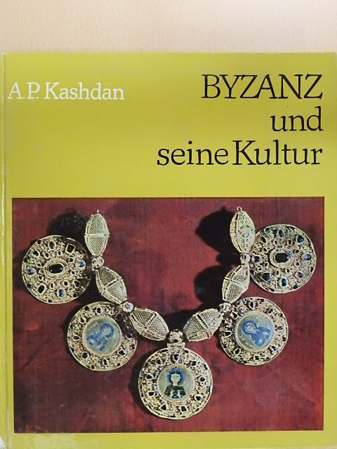 A. P. Kashdan - Byzanz und seine Kultur [antikvár]
