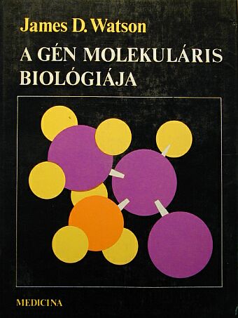 James D. Watson - A gén molekuláris biológiája [antikvár]