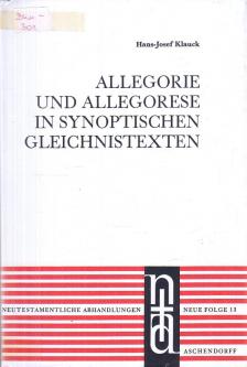 Hans-Josef Klauck - Allegorie und Allegorese in synoptischen Gleichnistexten [antikvár]