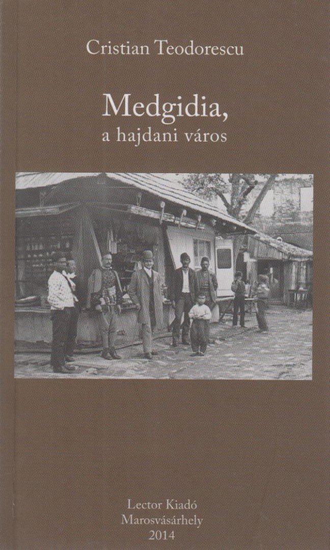 TEODORESCU, CRISTIAN - Medgidia, a hajdani város [antikvár]