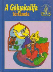 Wilhelm Hauff - A Gólyakalifa története [antikvár]