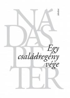 Nádas Péter - Egy családregény vége [eKönyv: epub, mobi]