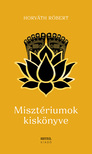 HORVÁTH RÓBERT - Misztériumok kiskönyve