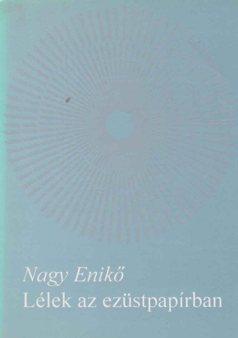 Nagy Enikő - Lélek az ezüstpapírban (dedikált) [antikvár]