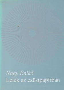 Nagy Enikő - Lélek az ezüstpapírban (dedikált) [antikvár]