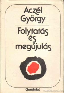 ACZÉL GYÖRGY - Folytatás és megújulás [antikvár]