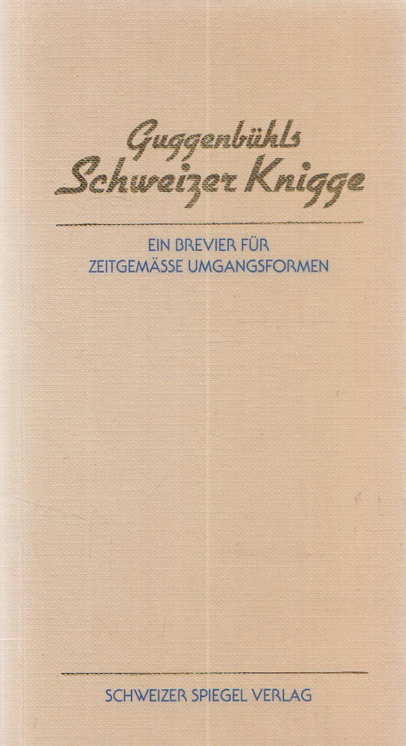Guggenbühl, Adolf, Guggenbühl, David - Guggenbühls Schweizer Knigge [antikvár]