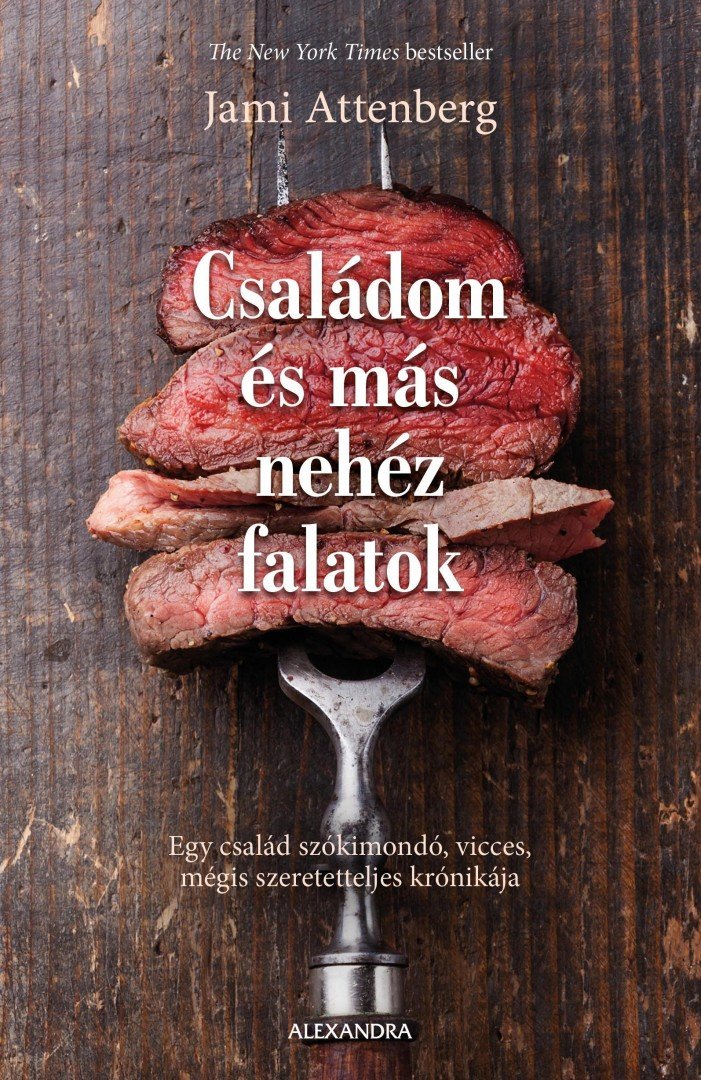 Jami Attenberg - Családom és más nehéz falatok [antikvár]