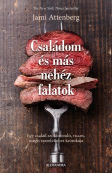 Jami Attenberg - Családom és más nehéz falatok [antikvár]