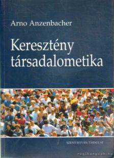 Arno Anzenbacher - Keresztény társadalometika [antikvár]