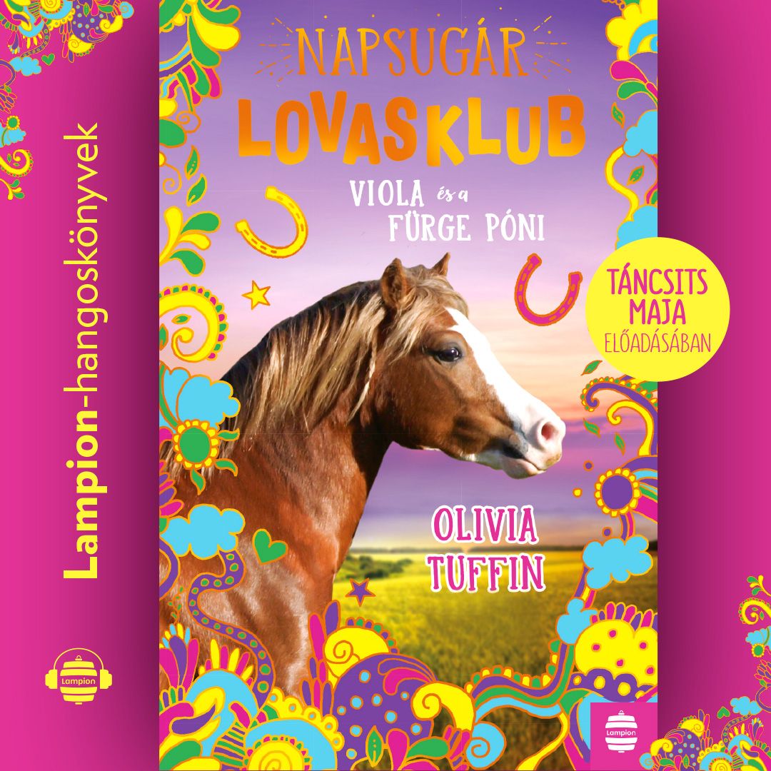 Olivia Tuffin - Napsugár lovasklub 5. - Viola és a fürge póni [eHangoskönyv]