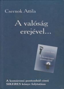 Csernok Attila - A valóság erejével... [antikvár]