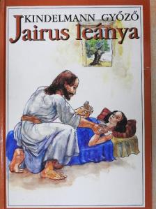 Kindelmann Győző - Jairus leánya [antikvár]