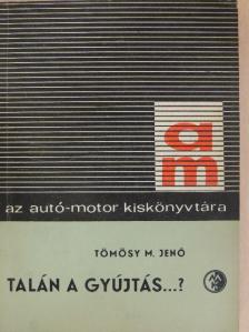 Tömösy M. Jenő - Talán a gyújtás...? [antikvár]