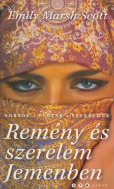 Emily Marsh Scott - Remény és szerelem Jemenben [antikvár]