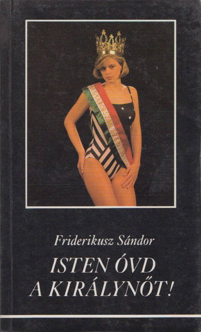 Friderikusz Sándor - Isten óvd a királynőt! (dedikált) [antikvár]