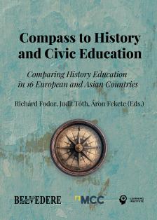 Fodor Richárd[szerk.] - Tóth Judit[szerk.] - Fekete Áron[szerk.] - Compass to History and Civic Education