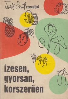 TURÓS EMIL - Ízesen, gyorsan, korszerűen [antikvár]