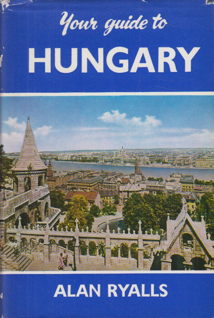 Alan Ryalls - Your guide to Hungary [antikvár]