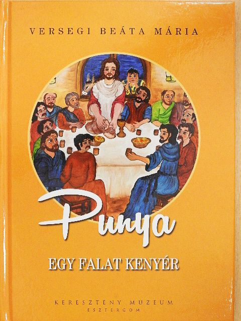 Dr. Versegi Beáta Mária - Punya - Egy falat kenyér [antikvár]