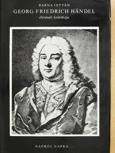 Barna István - Georg Friedrich Händel életének krónikája (dedikált példány) [antikvár]