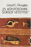 Douglas, Lloyd C. - És köntösömre sorsot vetettek [antikvár]