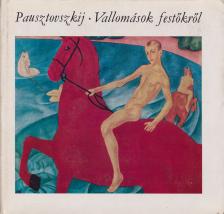 Pausztovszkij, Konsztantyin - Vallomások festőkről [antikvár]