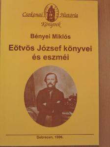 Bényei Miklós - Eötvös József könyvei és eszméi [antikvár]