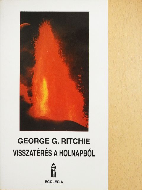 Dr. George G. Ritchie - Visszatérés a holnapból [antikvár]