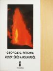 Dr. George G. Ritchie - Visszatérés a holnapból [antikvár]