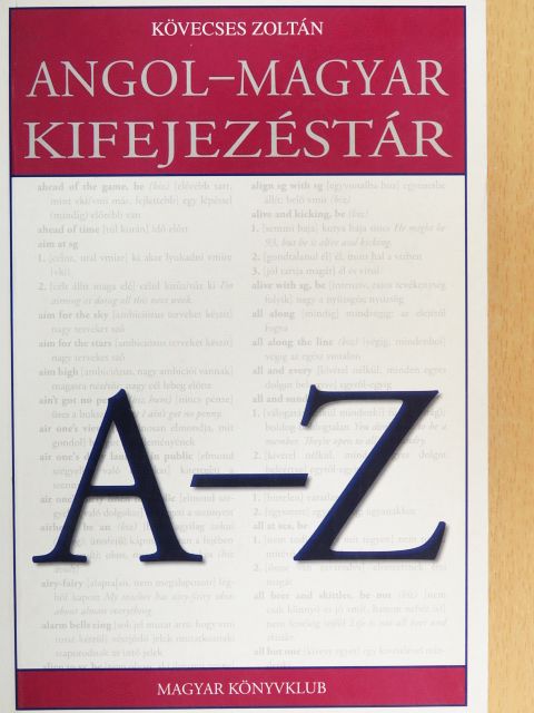 Kövecses Zoltán - Angol-magyar kifejezéstár A-Z [antikvár]
