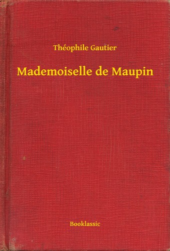 Théophile Gautier - Mademoiselle de Maupin [eKönyv: epub, mobi]