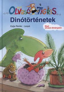 Katja Reider - DINÓTÖRTÉNETEK - OLVASÓ TIGRIS -