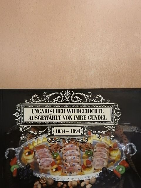 Ungarischer Wildgerichte ausgewählt von Imre Gundel [antikvár]