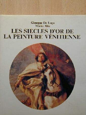 Giuseppe de Logu - Les siecles d'or de la peinture vénitienne [antikvár]