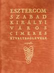 Esztergom szabad királyi város címeres kiváltságlevele [antikvár]
