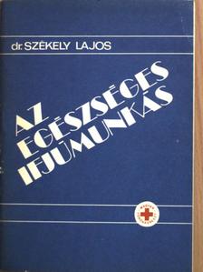 Dr. Székely Lajos - Az egészséges ifjúmunkás [antikvár]