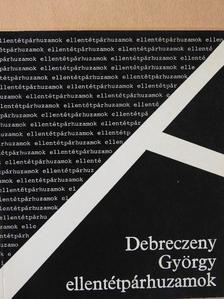 Debreczeny György - Ellentétpárhuzamok [antikvár]