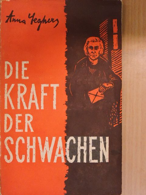 Anna Seghers - Die Kraft der Schwachen [antikvár]