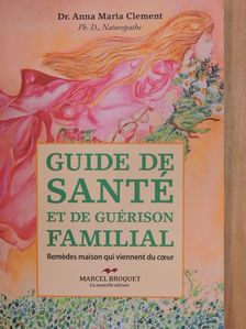 Dr. Anna Maria Clement - Guide de santé et de guérison familial [antikvár]