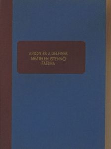 Devecseri Gábor - Az Arion és a delfinek, a Meztelen istennő és a Faedra című színházi drámák eredeti szövegkönyve [antikvár]