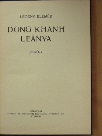 Legény Elemér - Dong Khanh leánya [antikvár]